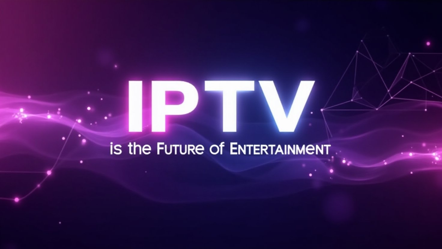 IPTV ist die Zukunft der Unterhaltung